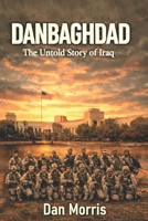 Danbaghdad: The Untold Story of Iraq B095L6Q5CK Book Cover