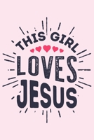 This Girl Loves Jesus: Christian Lined Notebook, Journal, Organizer, Diary, Composition Notebook, Gifts for Christians 1712346393 Book Cover