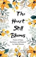 The Heart Still Blooms Poems of Hope, Resilience, and Renewal B0GG58XXJF Book Cover