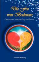 Die Fee vom Bodensee: Geschichten zwischen Tag und Traum 3837074951 Book Cover
