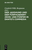 Der Jagdhund und der Fünfhundert-Zehn- und Fünfer in Dante's Commedia (German Edition) 1173258833 Book Cover