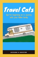 Travel Cats: tips for beginning an rv journey with your feline family 1729129129 Book Cover