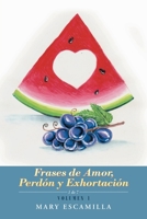 Frases De Amor, Perd�n Y Exhortaci�n: Volumen 1 1506535178 Book Cover