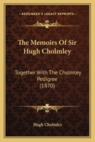 The Memoirs of Sir Hugh Cholmley. Together With the Cholmley Pedigree 101761508X Book Cover