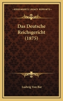 Das Deutsche Reichsgericht (1875) 1160359008 Book Cover