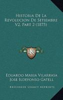 Historia De La Revolucion De Setiembre V2, Part 2 (1875) 1160450919 Book Cover