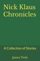 Nick Klaus Chronicles: A Collection of Stories B0DPTSGR4P Book Cover