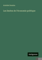 Les limites de l'économie politique (French Edition) 3388727724 Book Cover