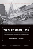 Taken by Storm, 1938: A Social and Meteorological History of the Great New England Hurricane 194497024X Book Cover