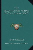 The Traditionary Annals of the Cymry 1165151928 Book Cover