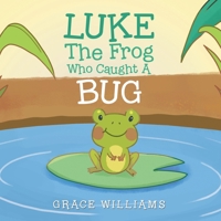 Luke the Frog Who Caught a Bug 1796093114 Book Cover