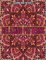 Relaxing Patterns: Coloring Book For Adults: Coloring books for adults pattern / Stress Relieving Designs B08L5KQ48H Book Cover