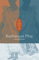 Barbarous Play: Race on the English Renaissance Stage 0816649650 Book Cover