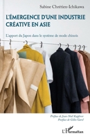 L'émergence d'une industrie créative en Asie: L'apport du Japon dans le système de mode chinois (French Edition) 2343234841 Book Cover