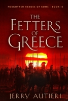The Fetters of Greece (Forgotten Heroes of Rome) B0F7Y3MGXK Book Cover