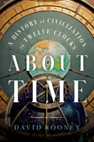 About Time: A History of Civilization in Twelve Clocks 1324021950 Book Cover