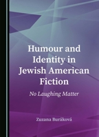Humour and Identity in Jewish American Fiction: No Laughing Matter 1036409341 Book Cover