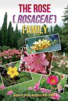 The Rose (Rosaceae) Family 149734431X Book Cover