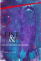 Fist & Fire: Poems that Inspire Action and Ignite Passion 1389460851 Book Cover