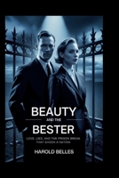 Beauty and the Bester: Love, Lies, and the Prison Break That Shook a Nation B0FP2RZHVS Book Cover