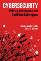 Cybersecurity: Politics, Governance and Conflict in Cyberspace 1509528105 Book Cover