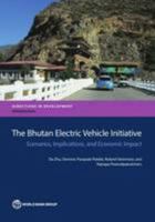 The Bhutan Electric Vehicle Initiative: Scenarios, Implications, and Economic Impact 1464807418 Book Cover