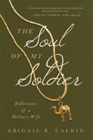 The Soul of My Soldier: Reflections of a Military Wife 1942672942 Book Cover