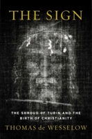 The Sign: The Shroud of Turin and the Secret of the Resurrection 0525953655 Book Cover