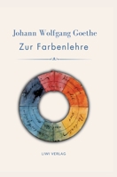 Johann Wolfgang Goethe: Zur Farbenlehre. Vollständige Neuausgabe: Wie Licht und Farbe unsere Wahrnehmung bestimmen 3753804789 Book Cover