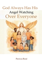 God Always Has His Angel Watching Over Everyone B0GDSKD52B Book Cover