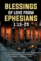 BLESSINGS OF LOVE FROM EPHESIANS 1:15-23: A Verse by Verse Ephesians Study Guide and Commentary of Encouragement B08FS2TXBZ Book Cover
