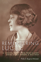 Remembering Lucile: A Virginia Family's Rise from Slavery and a Legacy Forged a Mile High 1646421957 Book Cover