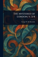The Mysteries of London, V. 3/4 1023283352 Book Cover