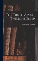 The Truth about Twilight Sleep 1120934508 Book Cover