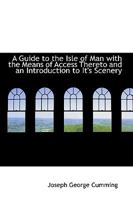 The Isle Of Man With The Means Of Access Thereto And An Introduction To Its Scenery 1436730449 Book Cover