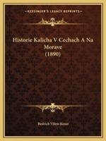 Historie Kalicha V Cechach A Na Morave (1890) 1167446585 Book Cover
