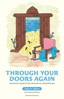 Through Your Doors Again A journey in poetry from classroom to chemotherapy 1914225996 Book Cover