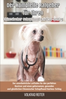 Der komplette Ratgeber für Ihren Chinesischer Schopfhund Hairless-Schlag: Der unentbehrliche Leitfaden für den perfekten Besitzer und einen gehorsamen B097TPYC5P Book Cover