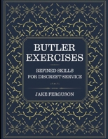 Butler Exercises: Refined Skills For Discreet Service B0FZM23NSF Book Cover