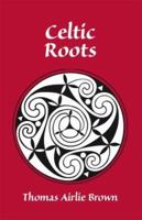 Celtic Roots 1552125858 Book Cover