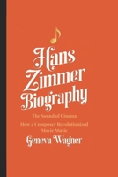 HANS ZIMMER BIOGRAPHY: The Sound of Cinema - How a Composer Revolutionized Movie Music B0DRFZB491 Book Cover
