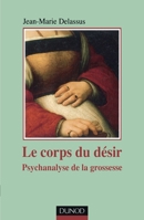 Le corps du désir - 2e édition - Psychanalyse de la grossesse: Psychanalyse de la grossesse 2100545566 Book Cover