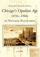 Chicago's Opulent Age in Vintage Postcards: 1870s -1940s 0738519030 Book Cover
