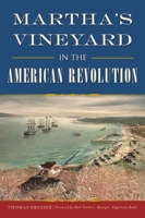 Martha's Vineyard in the American Revolution 1467150630 Book Cover