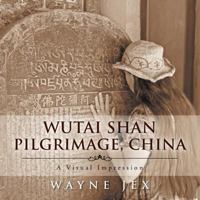 Wutai Shan Pilgrimage, China: A Visual Impression 1493104519 Book Cover