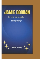 JAMIE DORNAN: In the spotlight B0DQM14X5P Book Cover
