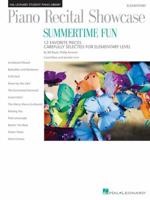 Piano Recital Showcase - Summertime Fun: 12 Favorite Pieces Carefully Selected for Elementary Level (Hal Leonard Student Piano Library 142349590X Book Cover