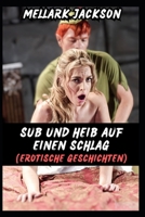 Süß Und Heiß Auf Einen Schlag (Erotische Geschichten): Vorspiel, Bezauberndes Paar, Gemeinsames Liebespaar Bei Der Hochzeit, Missionarsstellung, Geburtstagsdreier, Küchenromanze (German Edition) B0CTYWDY7Q Book Cover