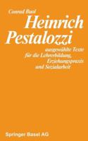 Heinrich Pestalozzi: Ausgewahlte Texte Fur Die Lehrerbildung, Erziehungspraxis Und Sozialarbeit 3764308842 Book Cover