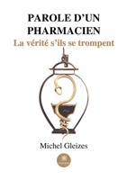 Parole d'un pharmacien: La vérité s'ils se trompent B0BVVL2MZW Book Cover